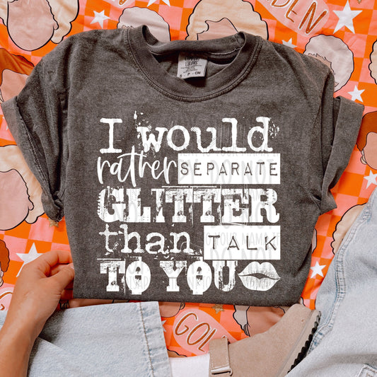 I Would Rather Separate Glitter