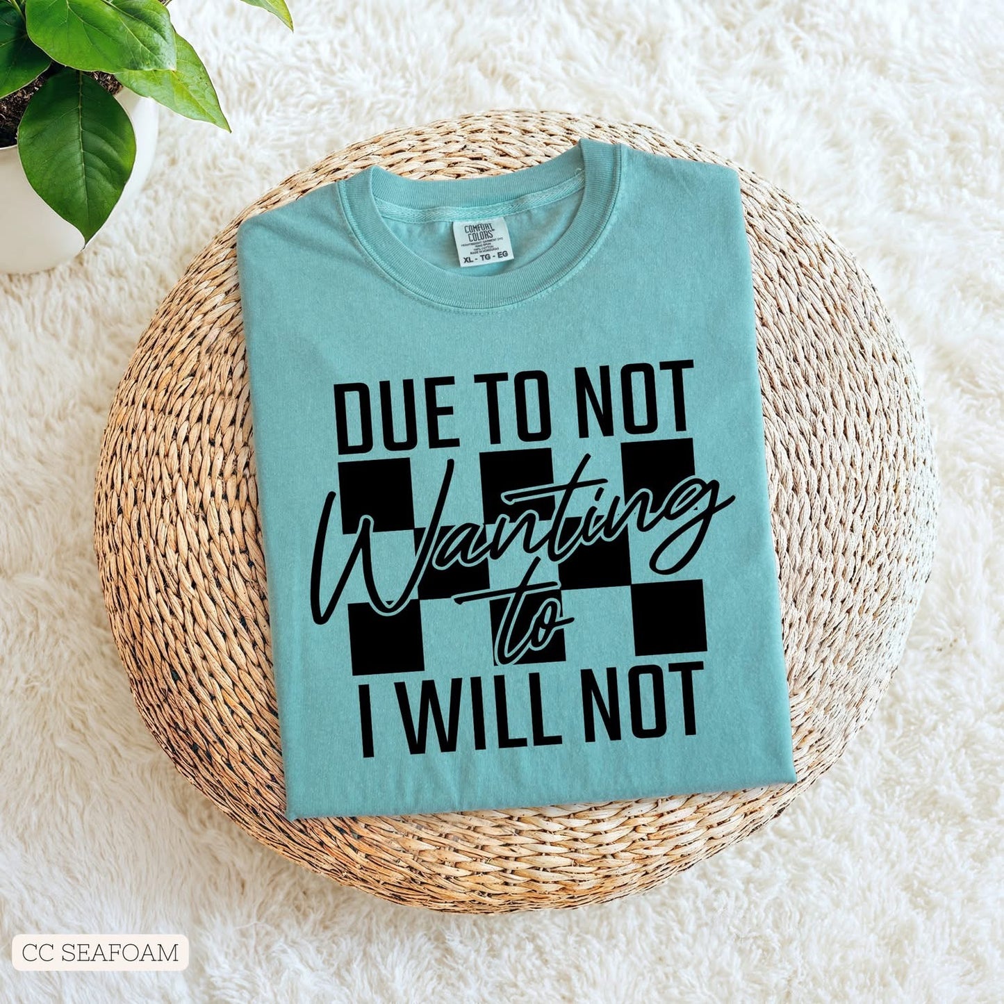Due To Not Wanting To- I Will Not