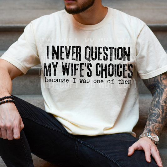 I Never Question My Wife's Decisions....