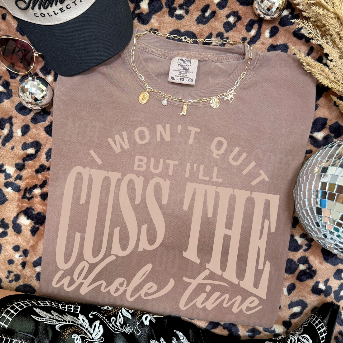 I Won't Quit But I Will Cuss The Whole Time