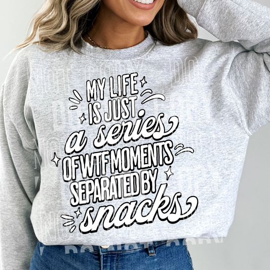 My Life Is A Series Of WTF Moments Separated By Snacks