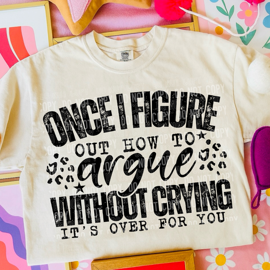 Once I Figure Out How To Argue Without Crying....