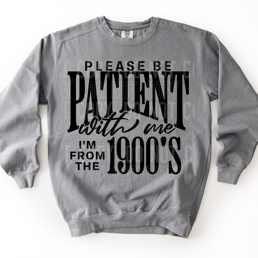 Be Patient With Me, I'm From The 1900s