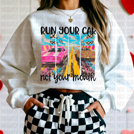 Run Your Car Not Your Mouth