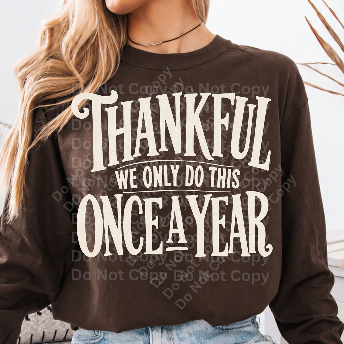 Thankful We Only Do This Once A Year