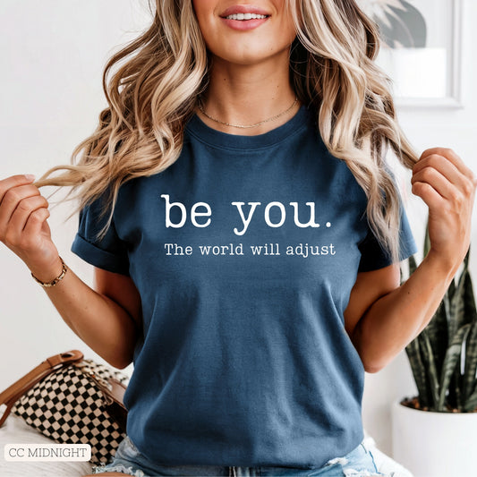Be You The World Will Adjust