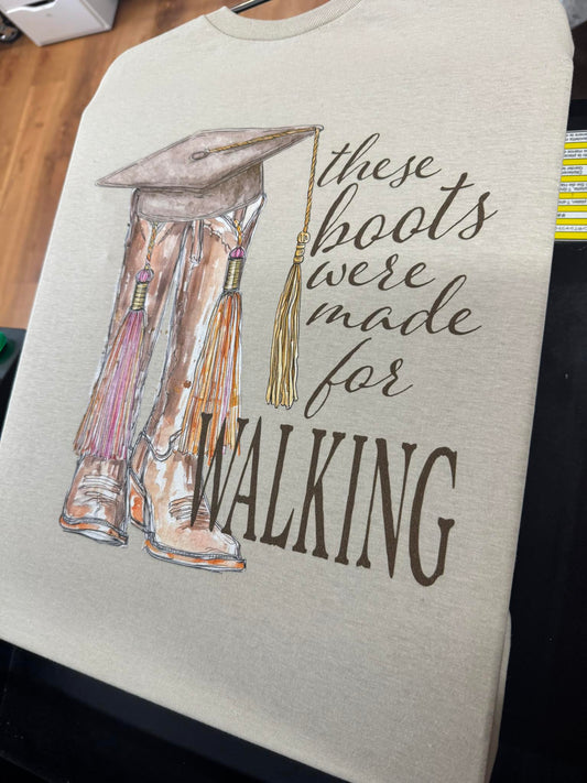 Boots Were Made For Walking Graduation
