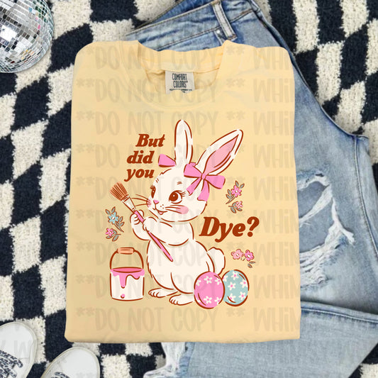 But Did You Dye