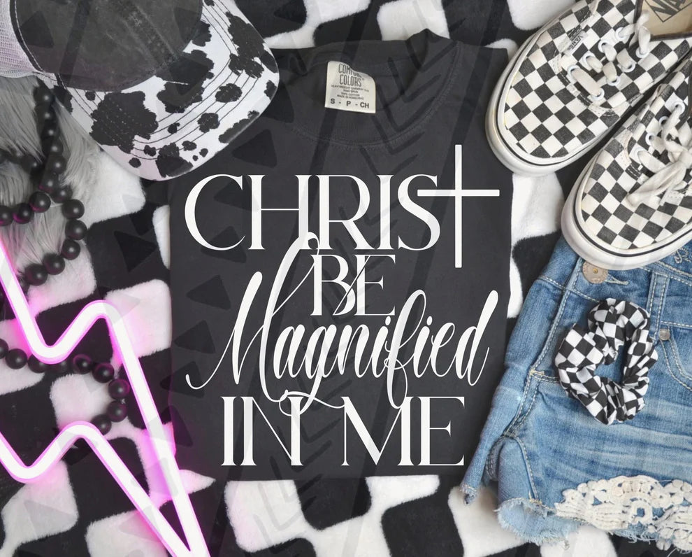 Christ Be Magnified In Me