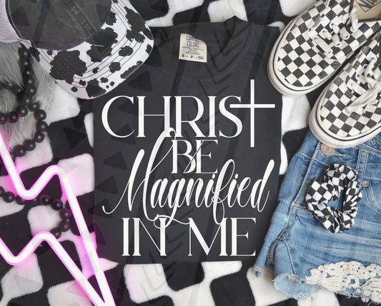 Christ Be Magnified In Me