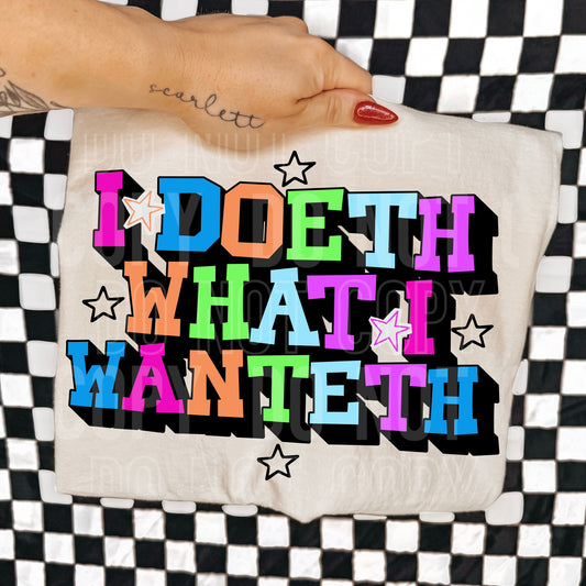 I Doeth What I Wanteth
