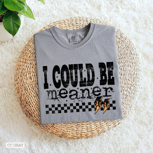 I Could Be Meaner