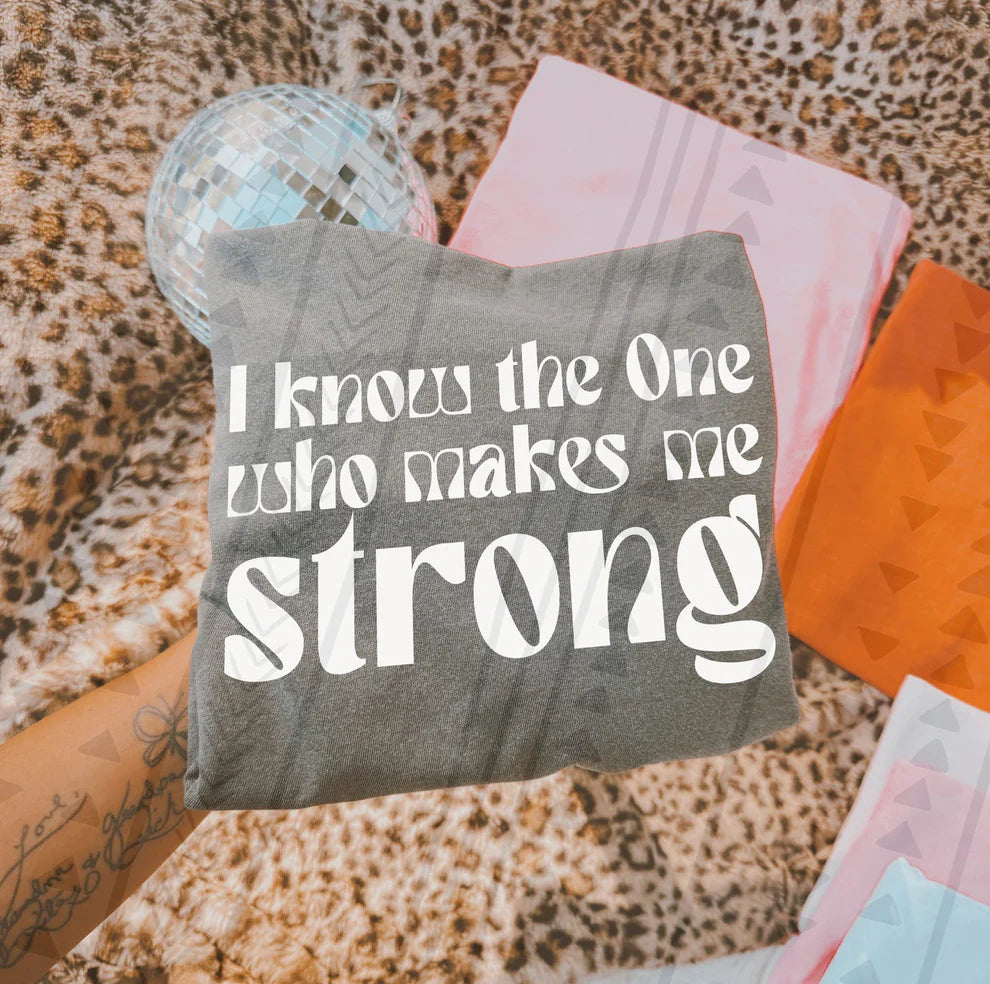 I Know The One Who Makes Me Strong