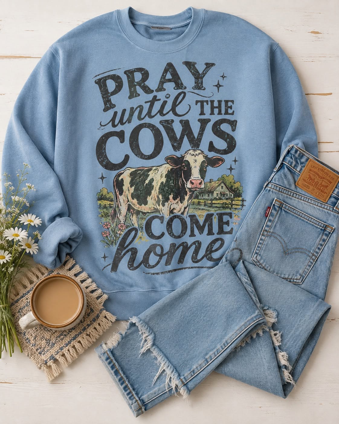 Pray Until The Cows Come Home