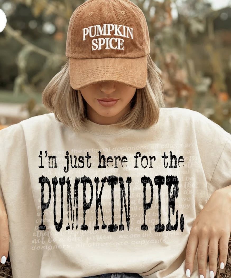 I'm Just Here For The Pumpkin Pie