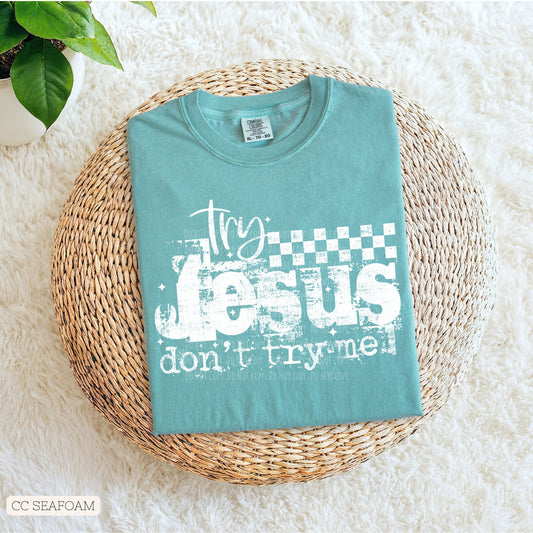 Try Jesus, Don't Try Me
